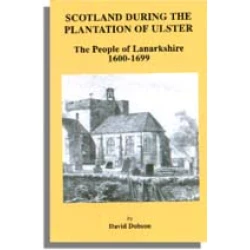 Scotland During the Plantation of Ulster: The People of Lanarkshire, 1600-1699