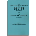 The First Parish Register of Belize, 1794-1810, and the First Four Censuses, 1816-1826