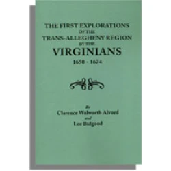 The First Explorations of the Trans-Allegheny Region by the Virginians, 1650-1674