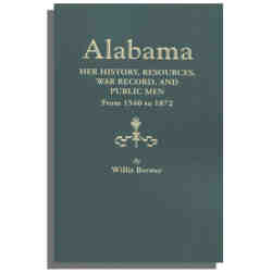 Alabama: Her History, Resources, War Record, and Public Men from 1540 to 1872