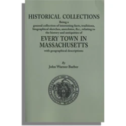 Historical Collections. . . Relating to the History and Antiquities of Every Town in Massachusetts