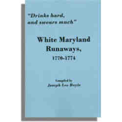 "Drinks hard, and swears much" White Maryland Runaways, 1770-1774