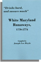 "Drinks hard, and swears much" White Maryland Runaways, 1770-1774