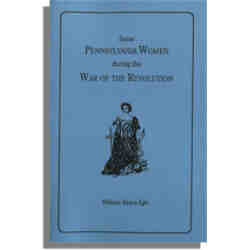 Some Pennsylvania Women During the War of the Revolution