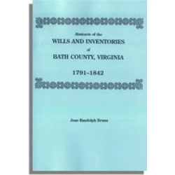 Abstracts of the Wills and Inventories of Bath County, Virginia, 1791-1842
