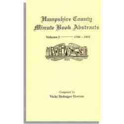 Hampshire County, Virginia (now West Virginia): Volume I--Minute Book Abstracts 1788-1802