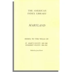 Maryland. Index to the Wills of St. Mary's County, 1662-1960 and Somerset County, 1664-1955