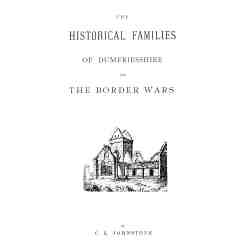The Historical Families of Dumfriesshire and the Border Wars