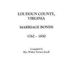 Loudoun County, Virginia Marriage Bonds, 1762-1850