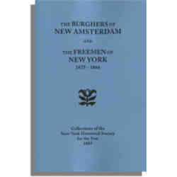 The Burghers of New Amsterdam and the Freemen of New York 1675-1866