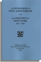 The Burghers of New Amsterdam and the Freemen of New York 1675-1866