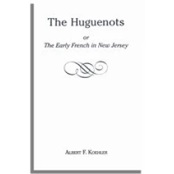 The Huguenots or Early French in New Jersey