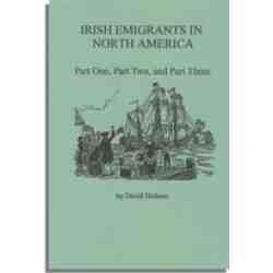 Irish Emigrants in North America. Part One, Part Two, and Part Three