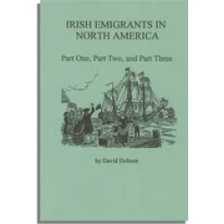 Irish Emigrants in North America. Part One, Part Two, and Part Three