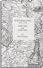 Scots-Irish Links, 1575-1725. In Two Parts