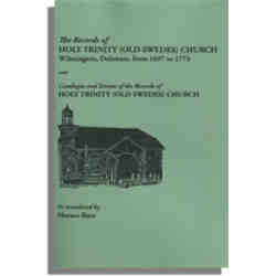The Records of Holy Trinity (Old Swedes) Church, Wilmington, Del., From 1697 to 1773, With an Abstract of the English Records From 1773 to 1810
