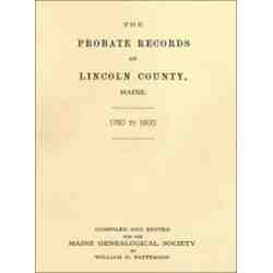 The Probate Records of Lincoln County, Maine, 1760 to 1800