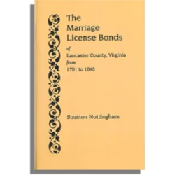 The Marriage License Bonds of Lancaster County, Virginia from 1701 to 1848