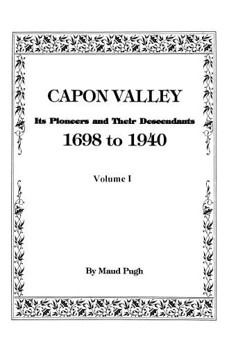 Capon Valley. Its Pioneers and Their Descendants, 1698 to 1940