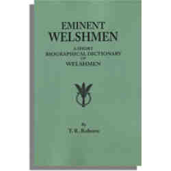 Eminent Welshmen: A Short Biographical Dictionary of Welshmen Who Have Obtained Distinction from the Earliest Times to the Present