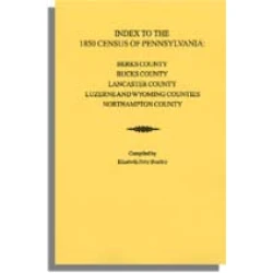 Index to the 1850 Census of Pennsylvania: Berks County; Bucks County; Lancaster County; Luzerne & Wyoming Counties; Northampton County