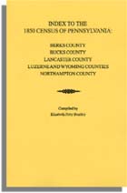 Index to the 1850 Census of Pennsylvania: Berks County; Bucks County; Lancaster County; Luzerne & Wyoming Counties; Northampton County