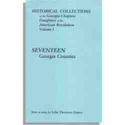 Historical Collections of the Georgia Chapters Daughters of the American Revolution. Vol. 1: Seventeen Georgia Counties