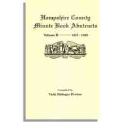 Hampshire County, Virginia (now, West Virginia): Volume II--Minute Book Abstracts 1817-1823