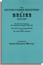 The Second Parish Register of Belize, 1813-1827, with the First Newspaper: the "Honduras Gazette," 1826-1827; the 1826 Census, Pages 209-236; the 1829 Census of Belize