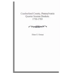 Cumberland County, Pennsylvania Quarter Session Dockets 1750-1785