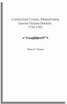 Cumberland County, Pennsylvania Quarter Session Dockets 1750-1785