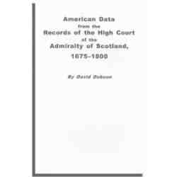 American Data from the Records of the High Court of the Admiralty of Scotland, 1675-1800