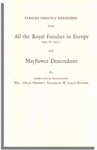 Families Directly Descended from All the Royal Families in Europe (495 to 1932) and Mayflower  Descendants