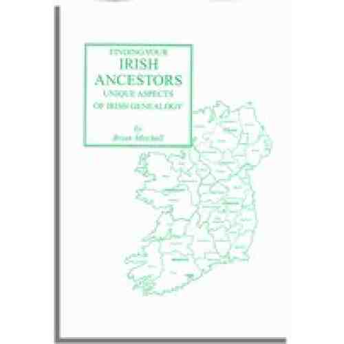 Finding Your Irish Ancestors: Unique Aspects of Irish Genealogy