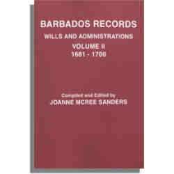 Barbados Records: Wills, Vol. II:  1681-1700