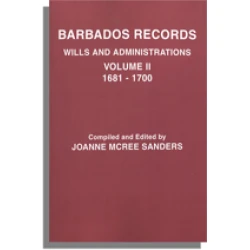 Barbados Records: Wills, Vol. II:  1681-1700