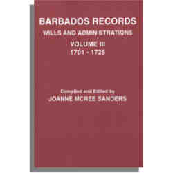 Barbados Records: Wills, Vol. III: 1701-1725