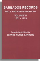 Barbados Records: Wills, Vol. III: 1701-1725