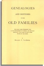 Genealogies and Sketches of Some Old Families Who Have Taken Prominent Part in the Development of Virginia and Kentucky, Especially, and Later of Many Other States of This Union