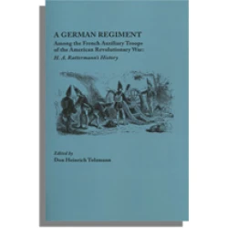 A German Regiment Among the French Auxiliary Troops of the American Revolutionary War: H. A. Rattermann's History