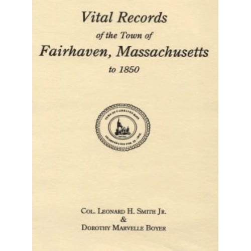 Vital Records of the Town of Fairhaven, Massachusetts to 1850 1 Vital Records of the Town of Fairhaven, Massachusetts to 1850