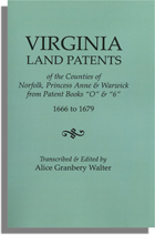 Virginia Land Patents of the Counties of Norfolk, Princess Anne & Warwick