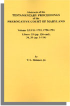 Abstracts of the Testamentary Proceedings of the Prerogative Court of Maryland. Volume XXVII: 1753, 1750-1751. Libers  33 (pp. 126-end), 34, 35 (pp. 1-114)