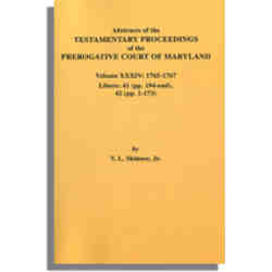 Abstracts of the Testamentary Proceedings of the Prerogative Court of Maryland. Volume XXXIV: 1765-1767. Libers 41 (pp. 194-end), 42 (pp. 1-173)
