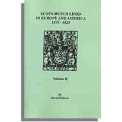 Scots-Dutch Links in Europe and America, 1575-1825. Volume II