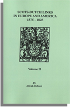 Scots-Dutch Links in Europe and America, 1575-1825. Volume II
