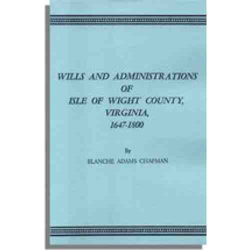Wills and Administrations of Isle of Wight County, Virginia, 1647-1800