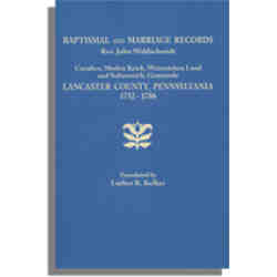 Baptismal and Marriage Records, Rev. John Waldschmidt: Cocalico, Moden Krick, Weisseichen Land and Seltenreich Gemeinde Lancaster County, Penna., 1752-1786