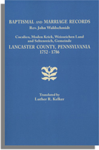 Baptismal and Marriage Records, Rev. John Waldschmidt: Cocalico, Moden Krick, Weisseichen Land and Seltenreich Gemeinde Lancaster County, Penna., 1752-1786
