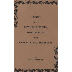 History of the Town of Duxbury, Massachusetts with Genealogical Registers
